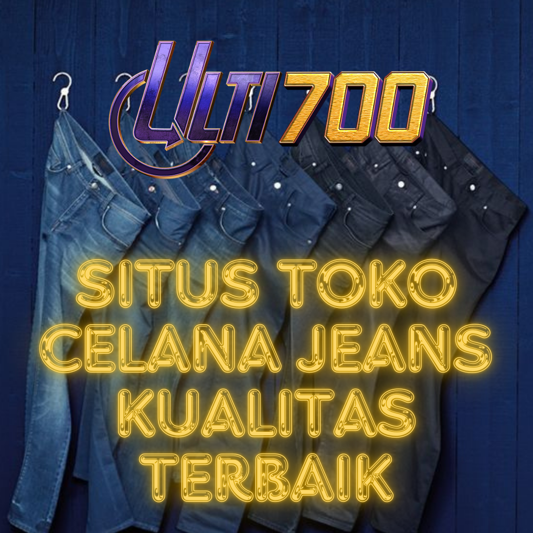 ULTI700 - Situs Toko Celana Jeans Kualitas Terbaik